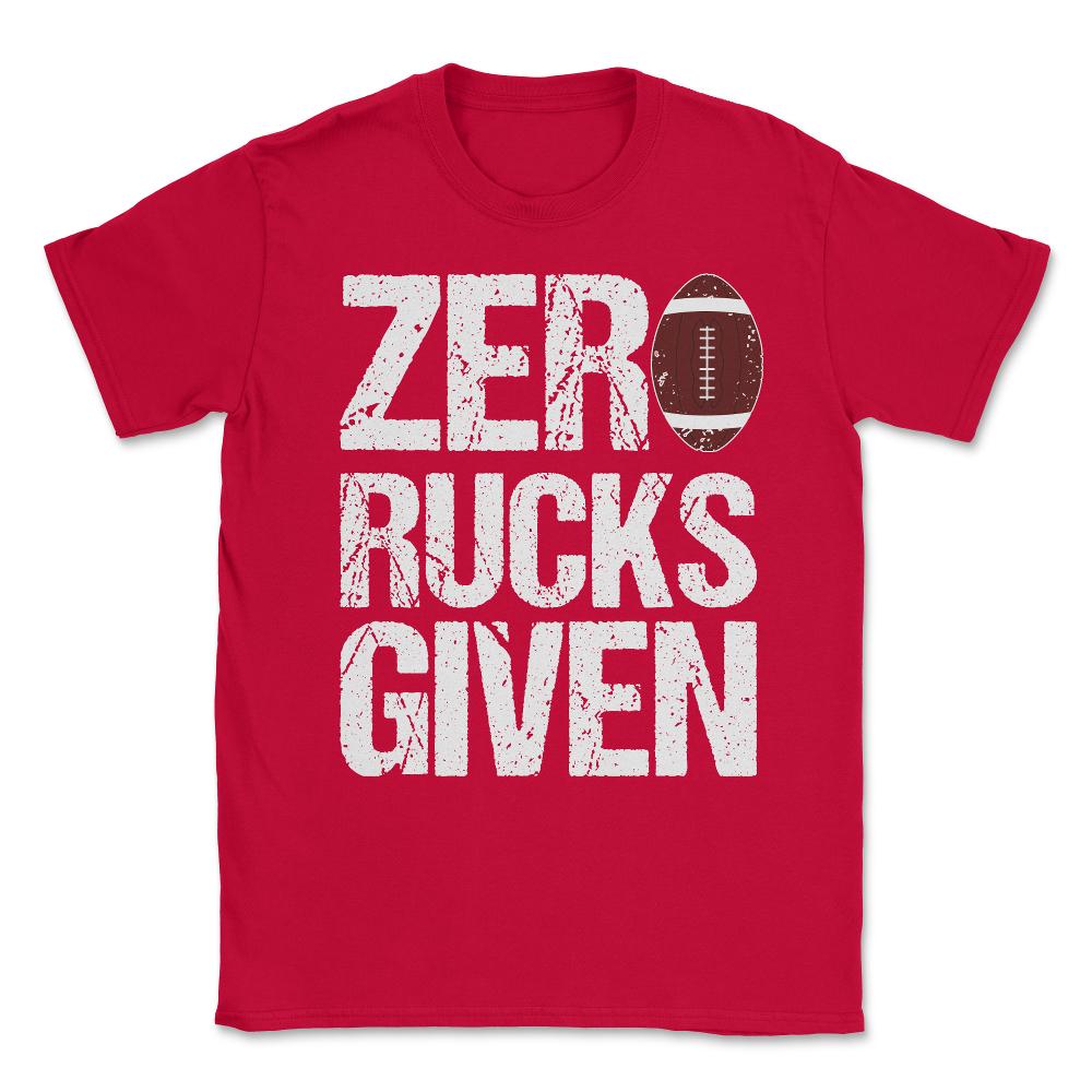 Zero Rucks Given Rugby Unisex T-Shirt - Red