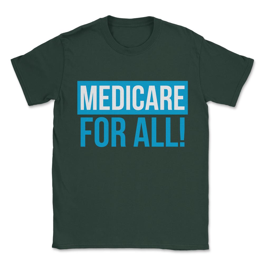 Medicare For All Universal Healthcare Unisex T-Shirt - Forest Green