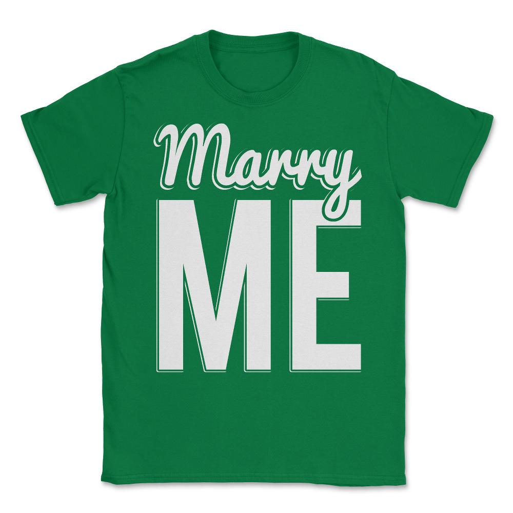 Marry Me Proposal Unisex T-Shirt - Green
