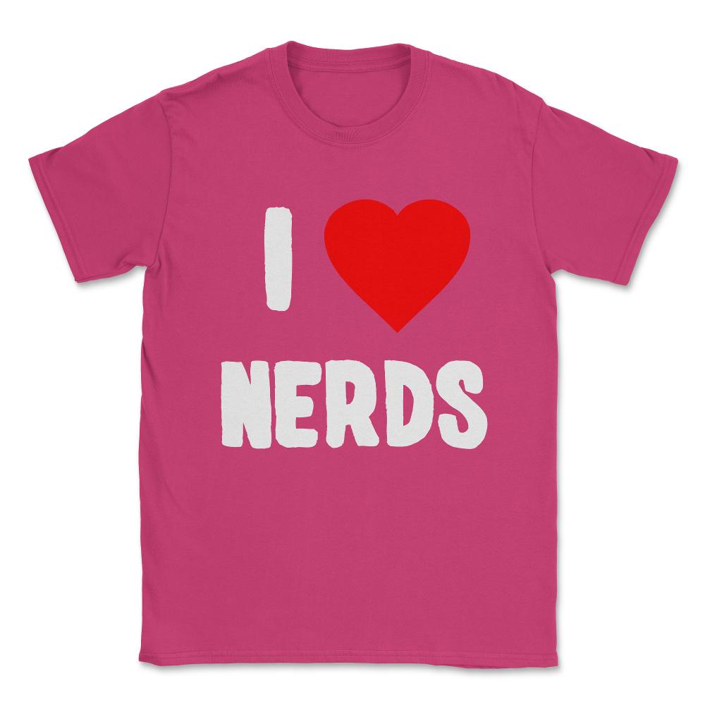 I Love Nerds Unisex T-Shirt - Heliconia