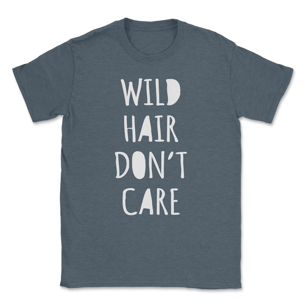 Wild Hair Don't Care Unisex T-Shirt - Dark Grey Heather