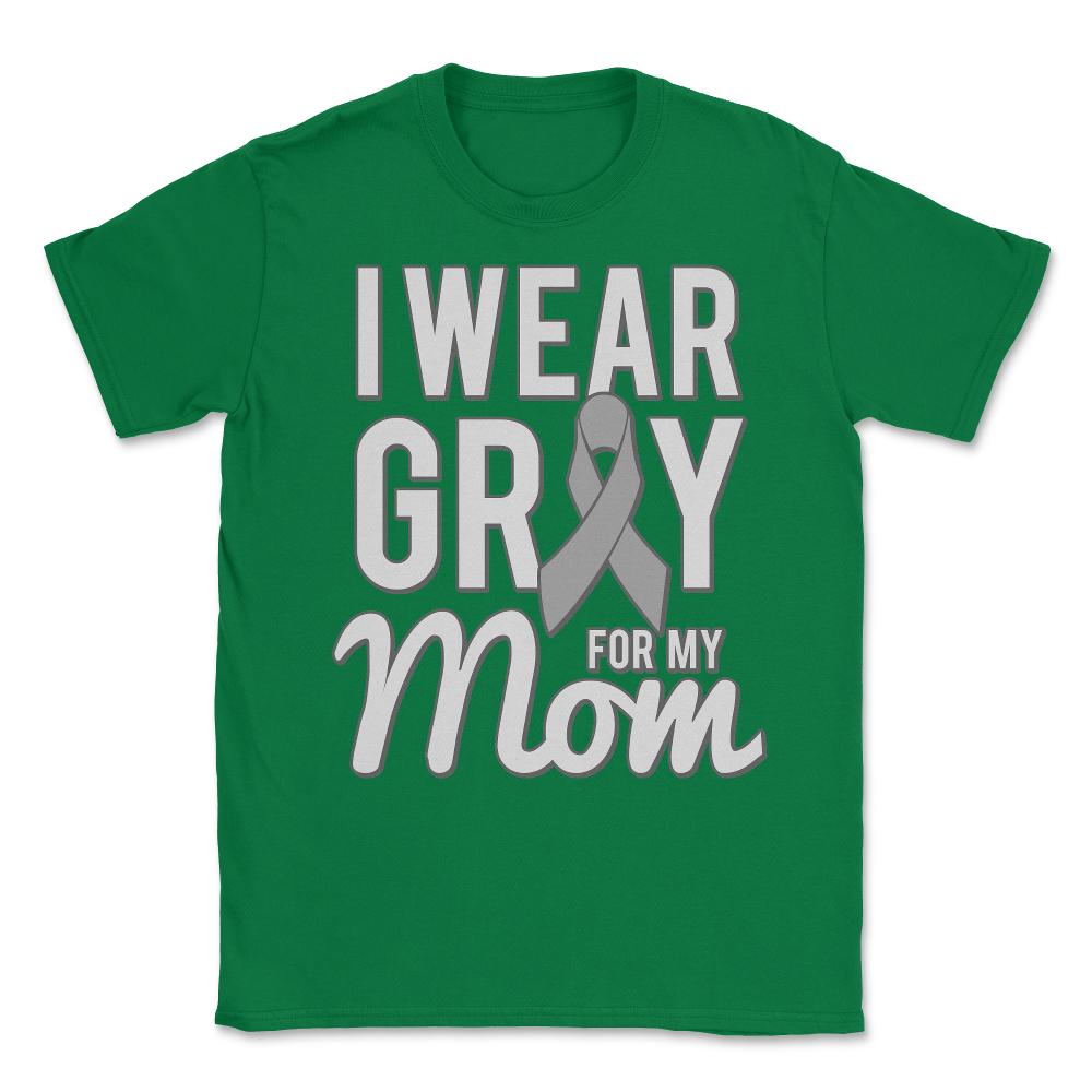 I Wear Grey For My Mom Unisex T-Shirt - Green