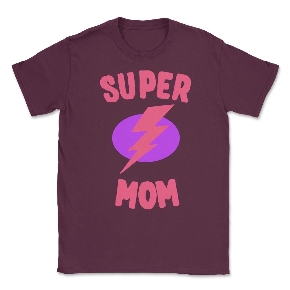Super Mom Mother's Day Unisex T-Shirt - Maroon