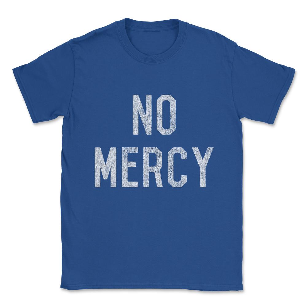 No Mercy Unisex T-Shirt - Royal Blue