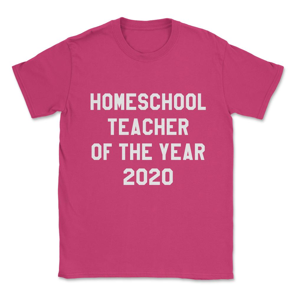 Homeschool Teacher of the Year 2020 Unisex T-Shirt - Heliconia