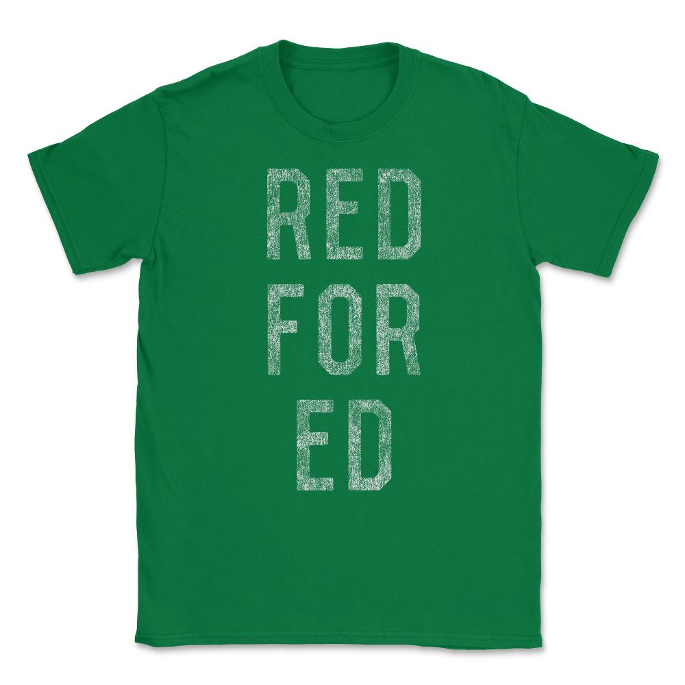 Red For Ed Unisex T-Shirt - Green