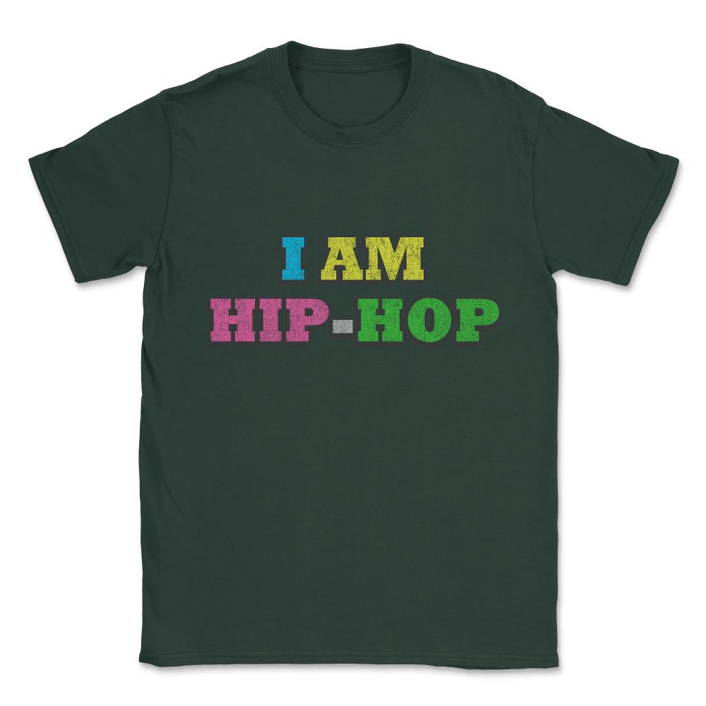 I Am Hip-hop Unisex T-Shirt - Forest Green