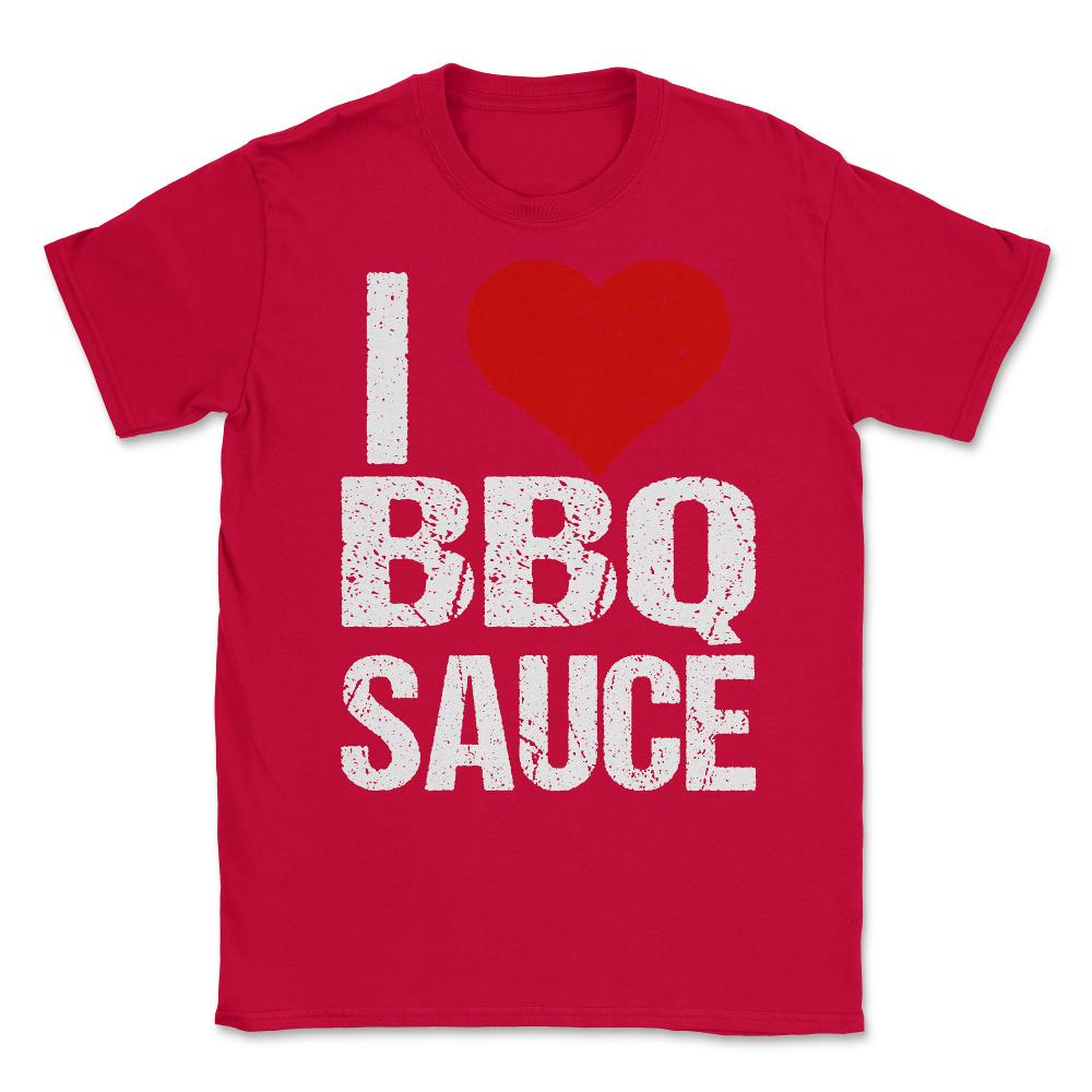 I Love BBQ Sauce Unisex T-Shirt - Red