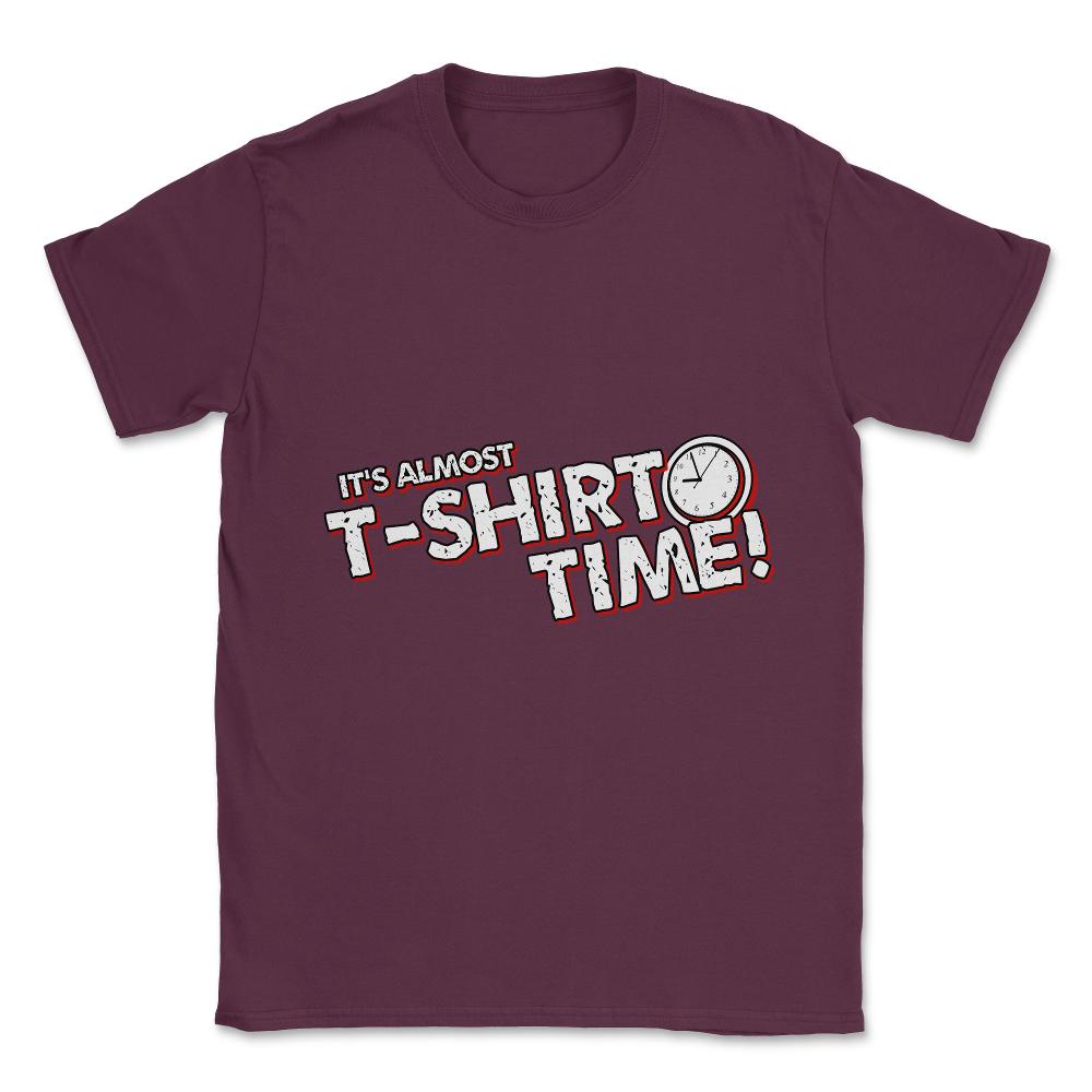 It's T-Shirt Time Unisex T-Shirt - Maroon