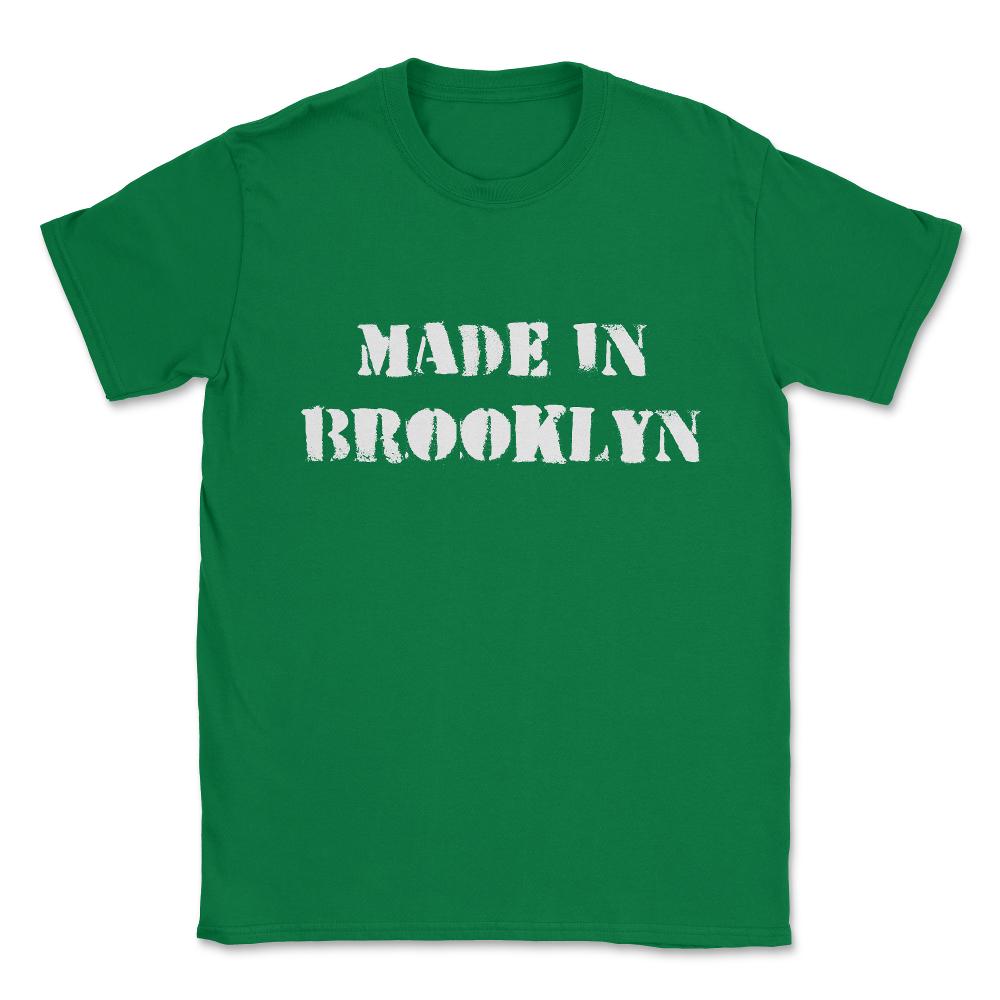 Made In Brooklyn Unisex T-Shirt - Green