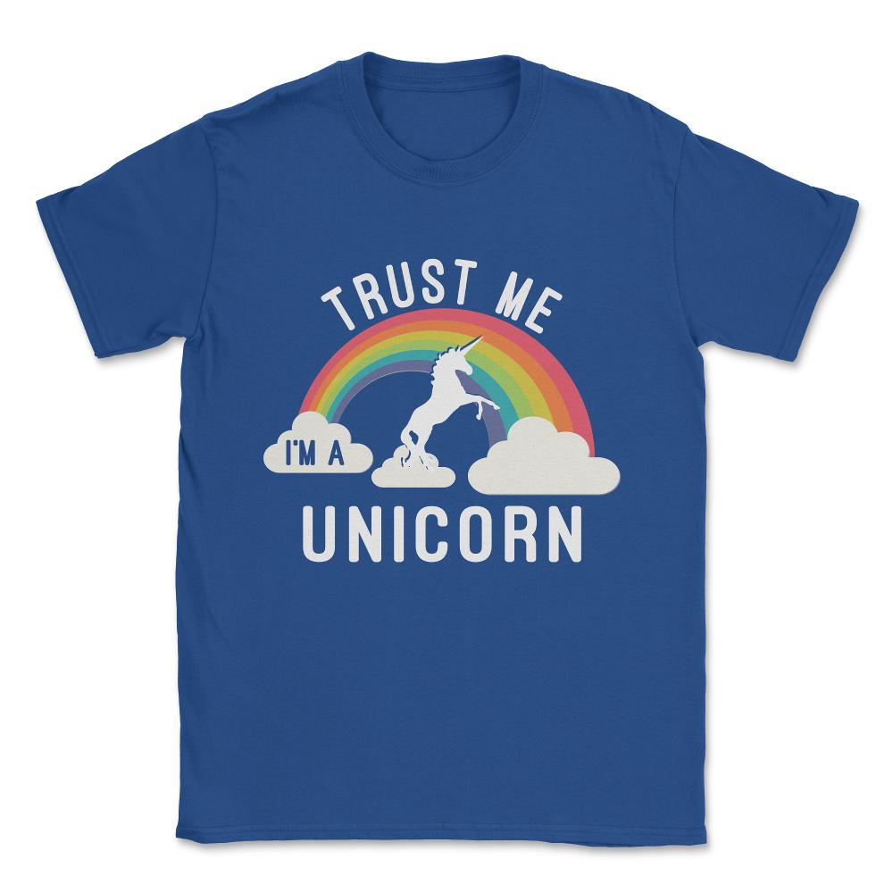 Trust Me I'm A Unicorn Unisex T-Shirt - Royal Blue