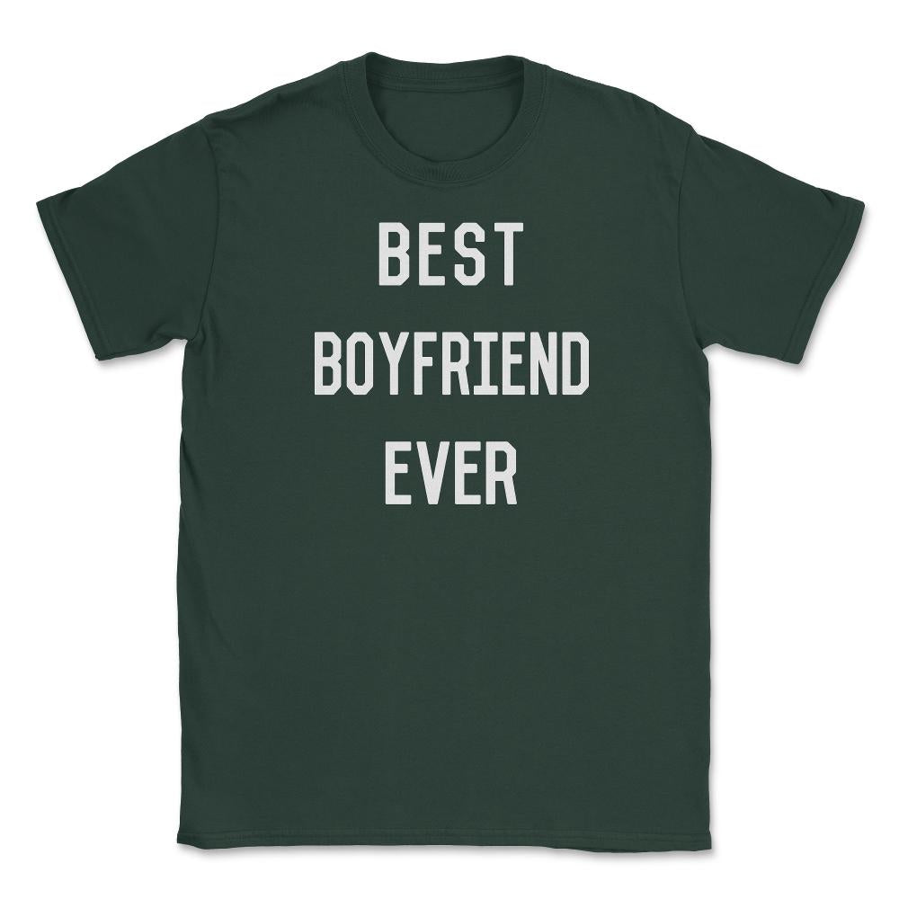 Best Boyfriend Ever Unisex T-Shirt - Forest Green