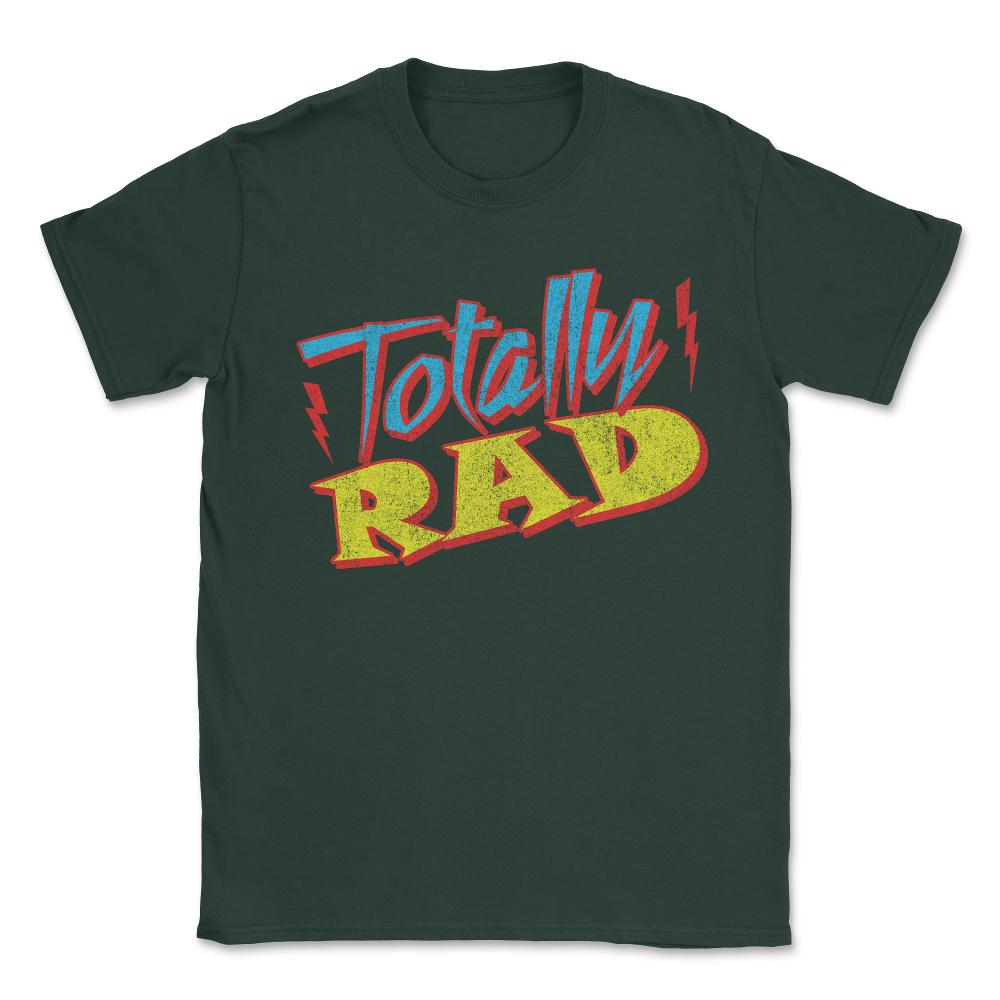 Totally Rad Retro 1980's Eighties Costume Unisex T-Shirt - Forest Green