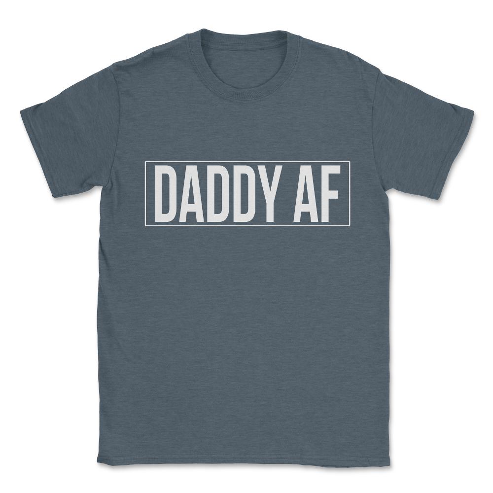 Daddy Af Unisex T-Shirt - Dark Grey Heather