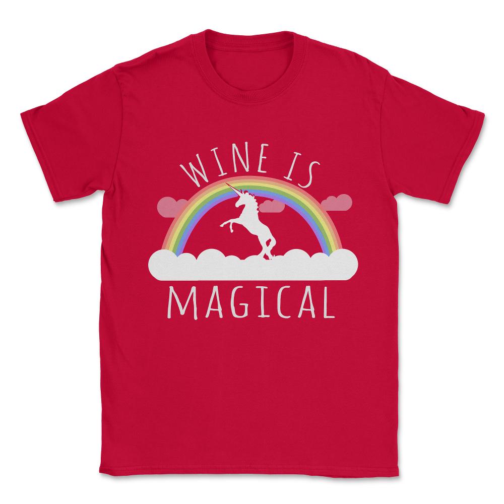 Wine Is Magical Unisex T-Shirt - Red