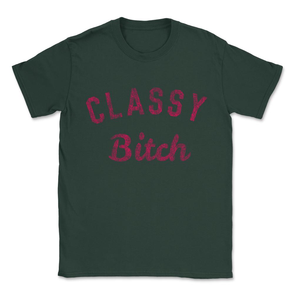 Classy Bitch Unisex T-Shirt - Forest Green