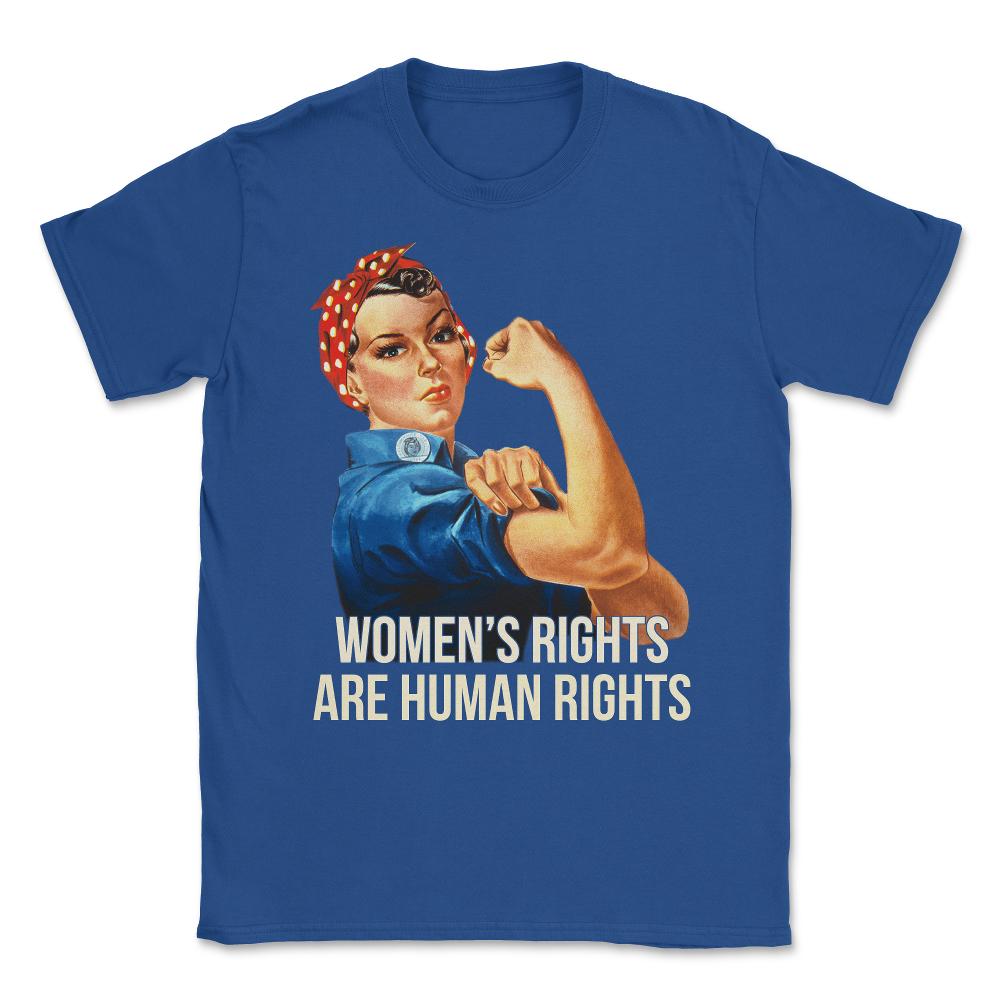 Women's Rights Are Human Rights T-Shirt Unisex T-Shirt - Royal Blue