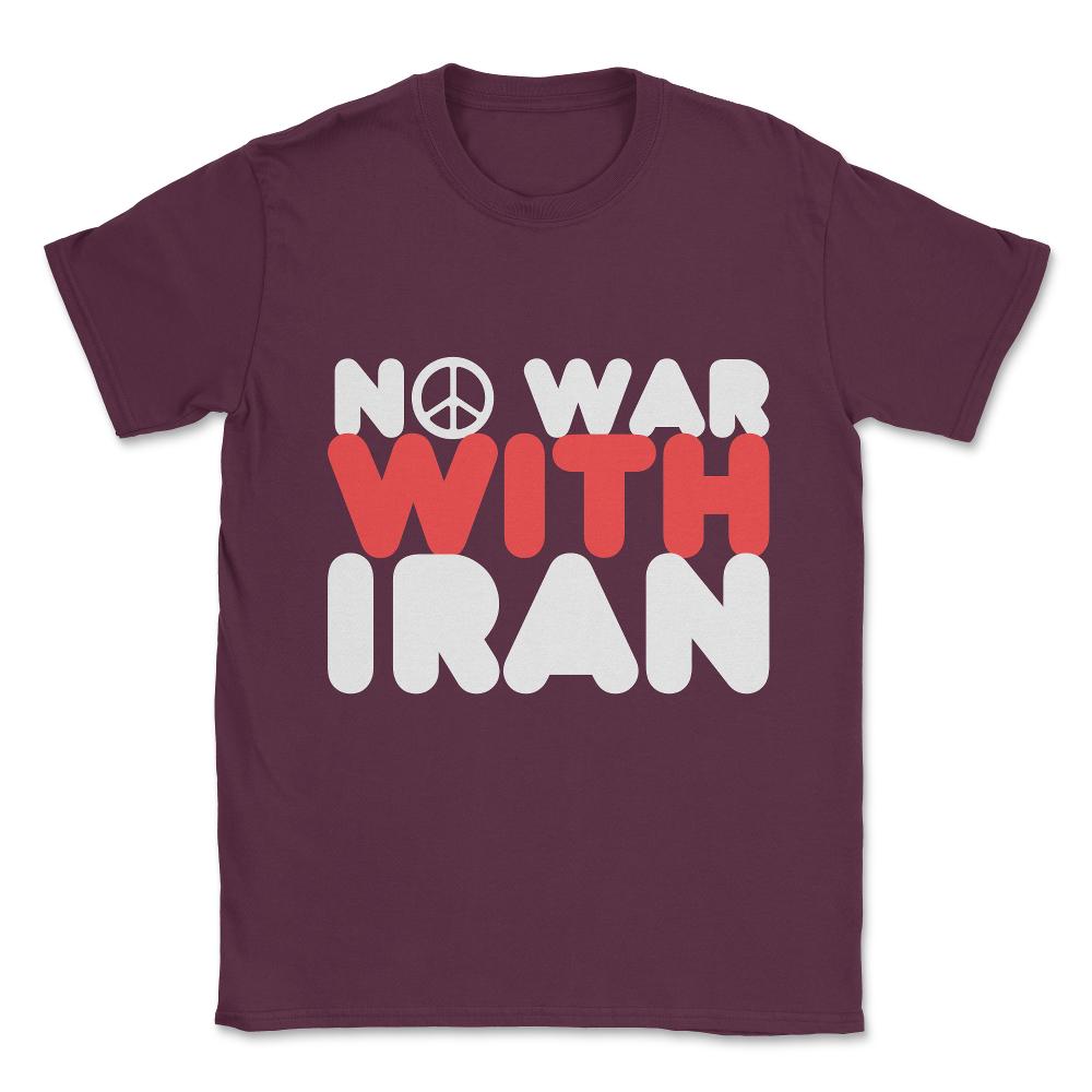 No War With Iran Peace Middle East Unisex T-Shirt - Maroon