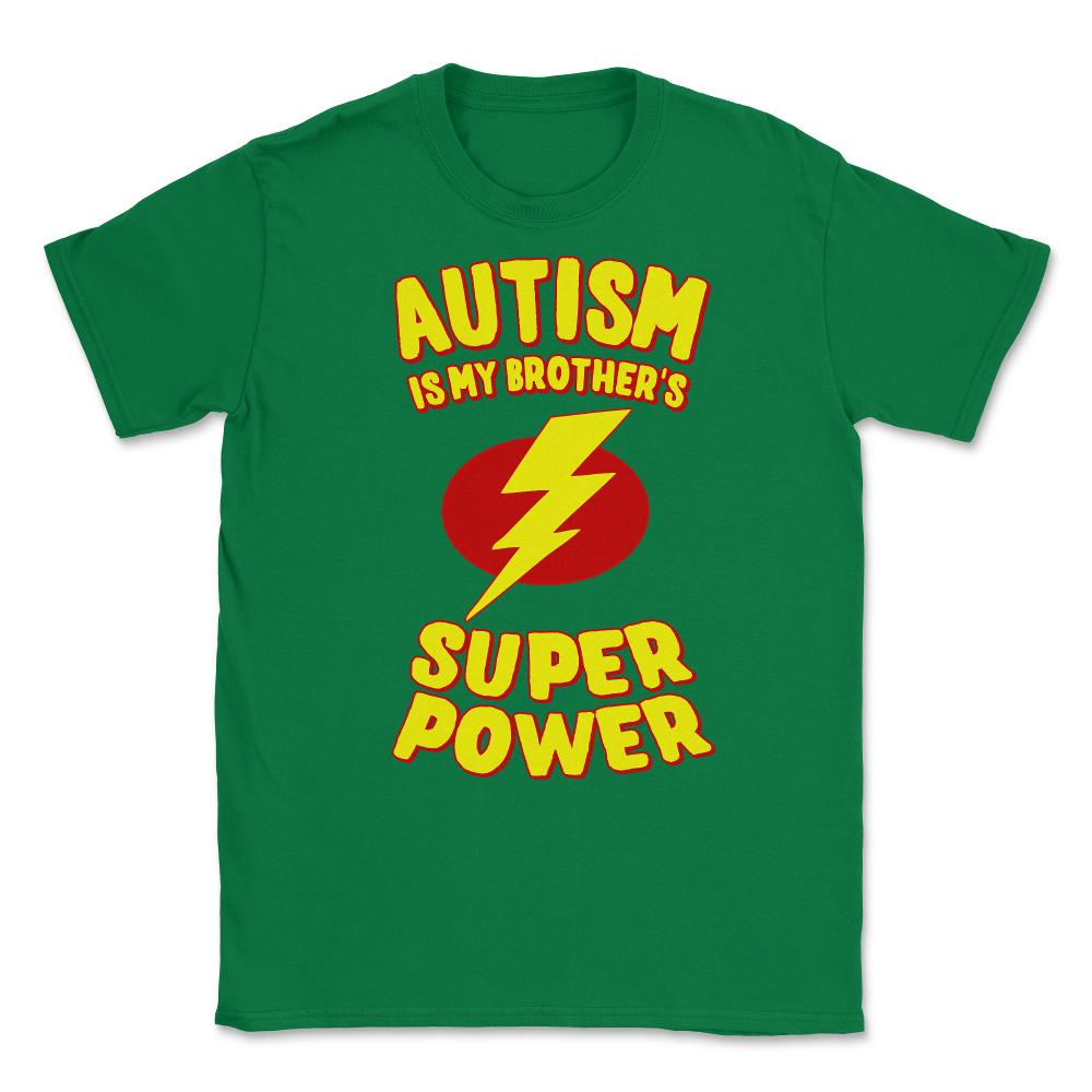 Autism Is My Brother's Super Power Unisex T-Shirt - Green