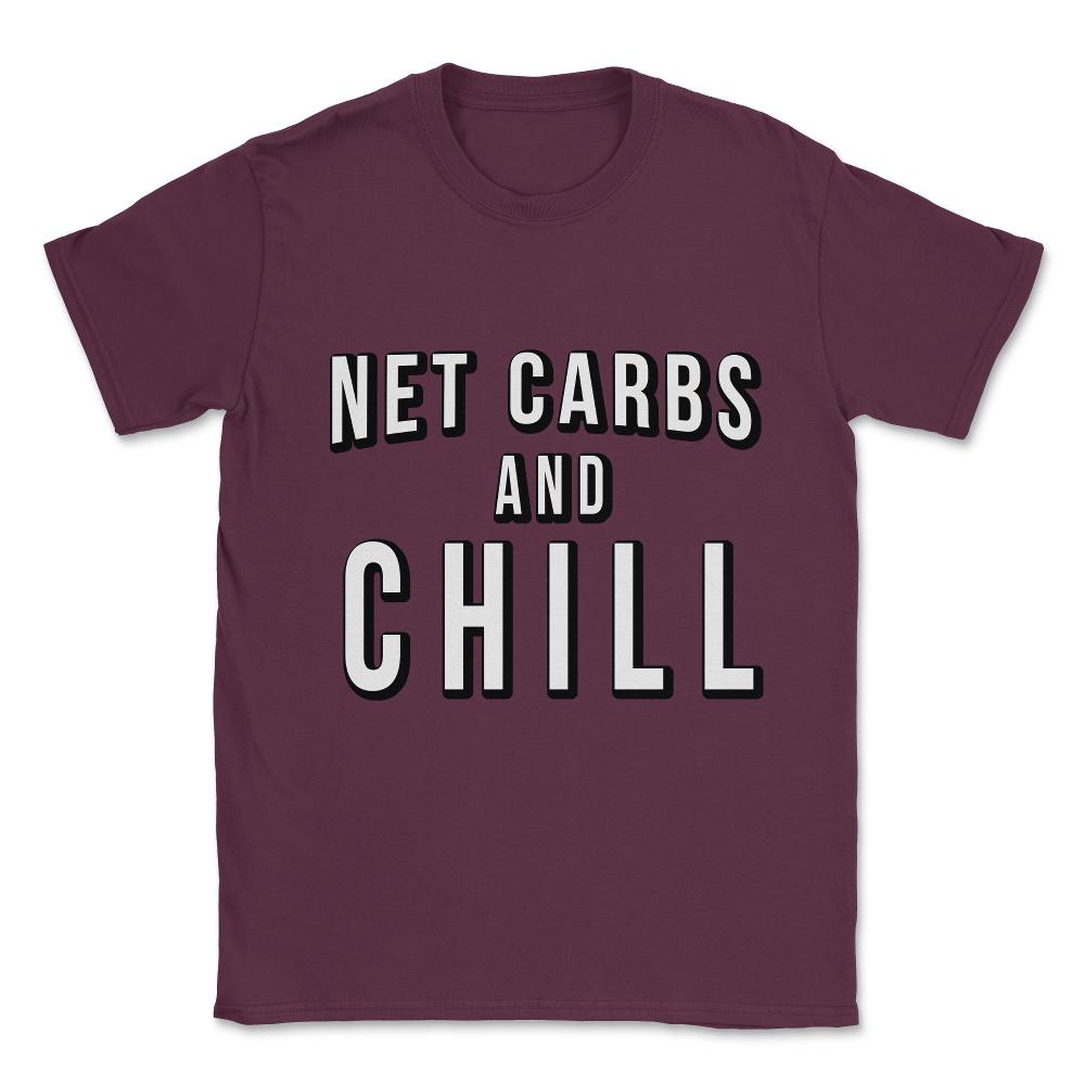 Net Carbs and Chill Keto Unisex T-Shirt - Maroon