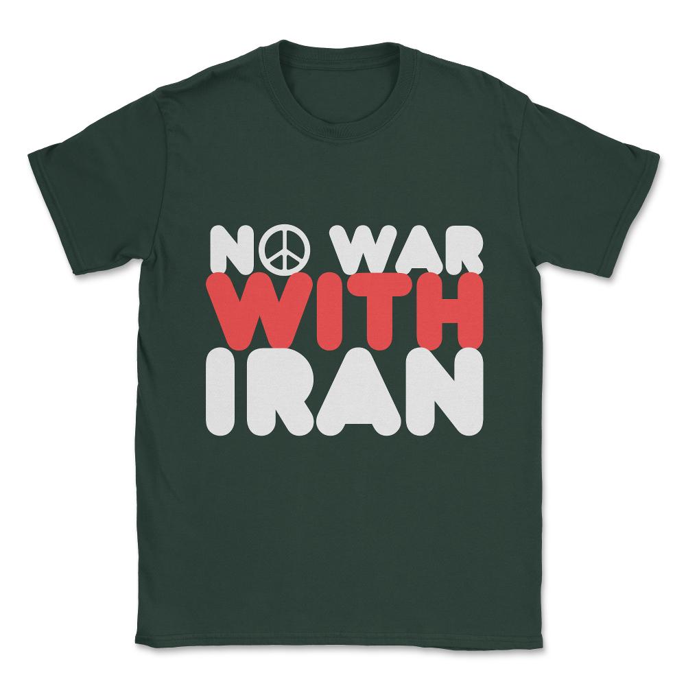 No War With Iran Peace Middle East Unisex T-Shirt - Forest Green