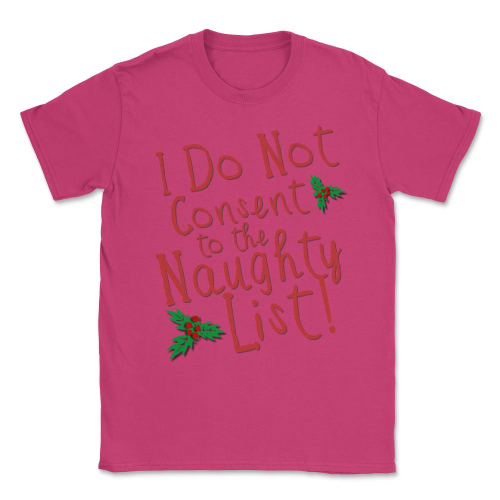 I Do Not Consent to the Naughty List Unisex T-Shirt - Heliconia
