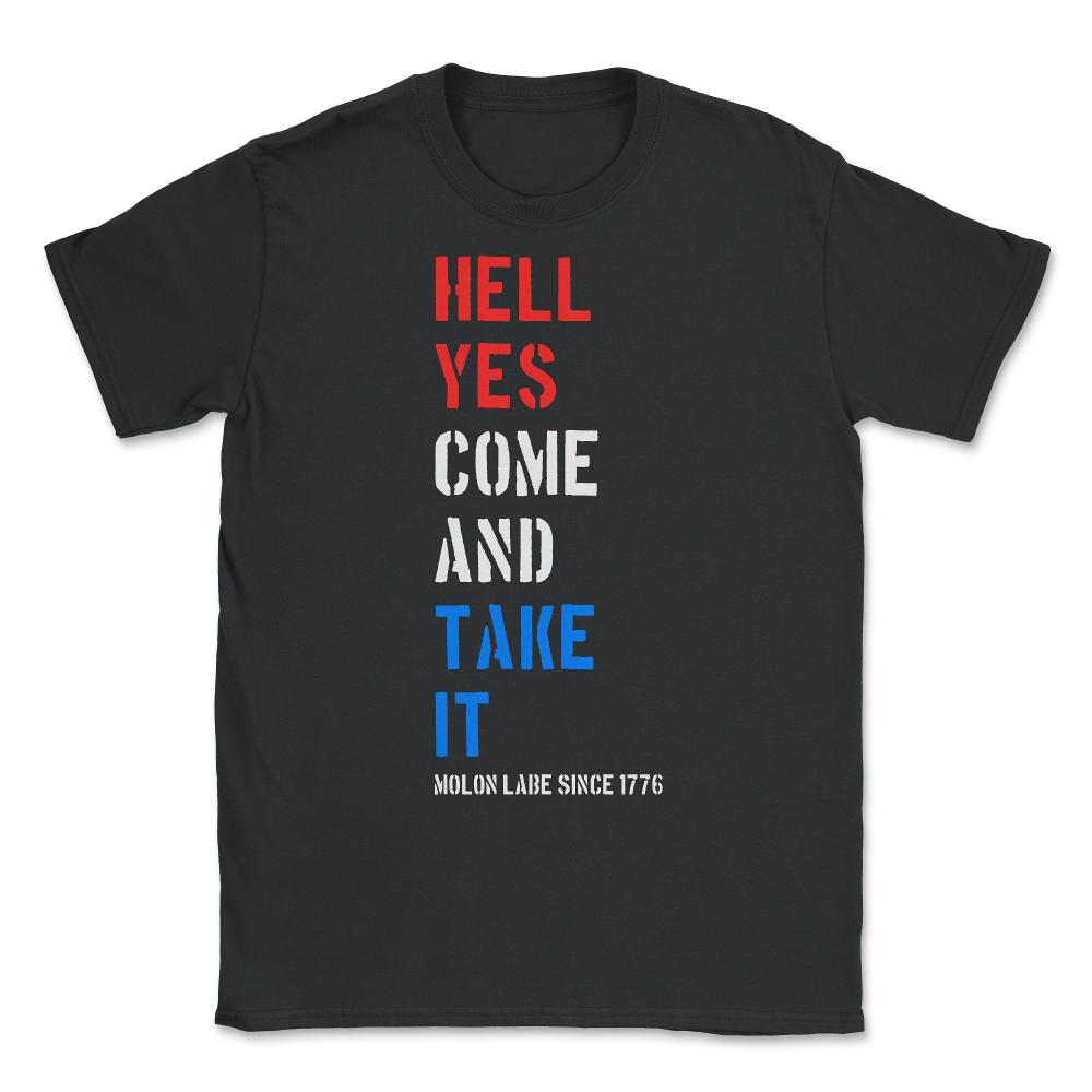 Hell Yes Come and Take Molon Labe Unisex T-Shirt - Black