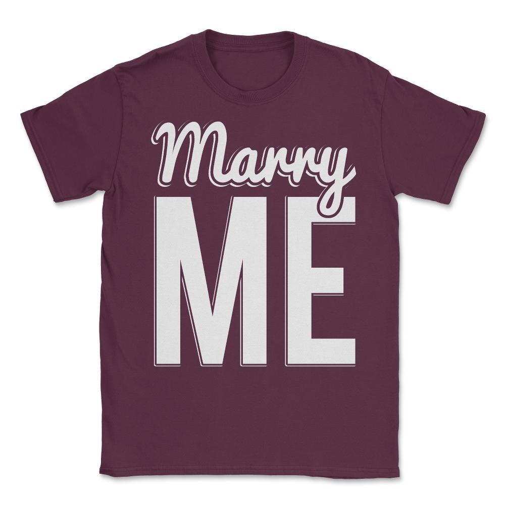 Marry Me Proposal Unisex T-Shirt - Maroon
