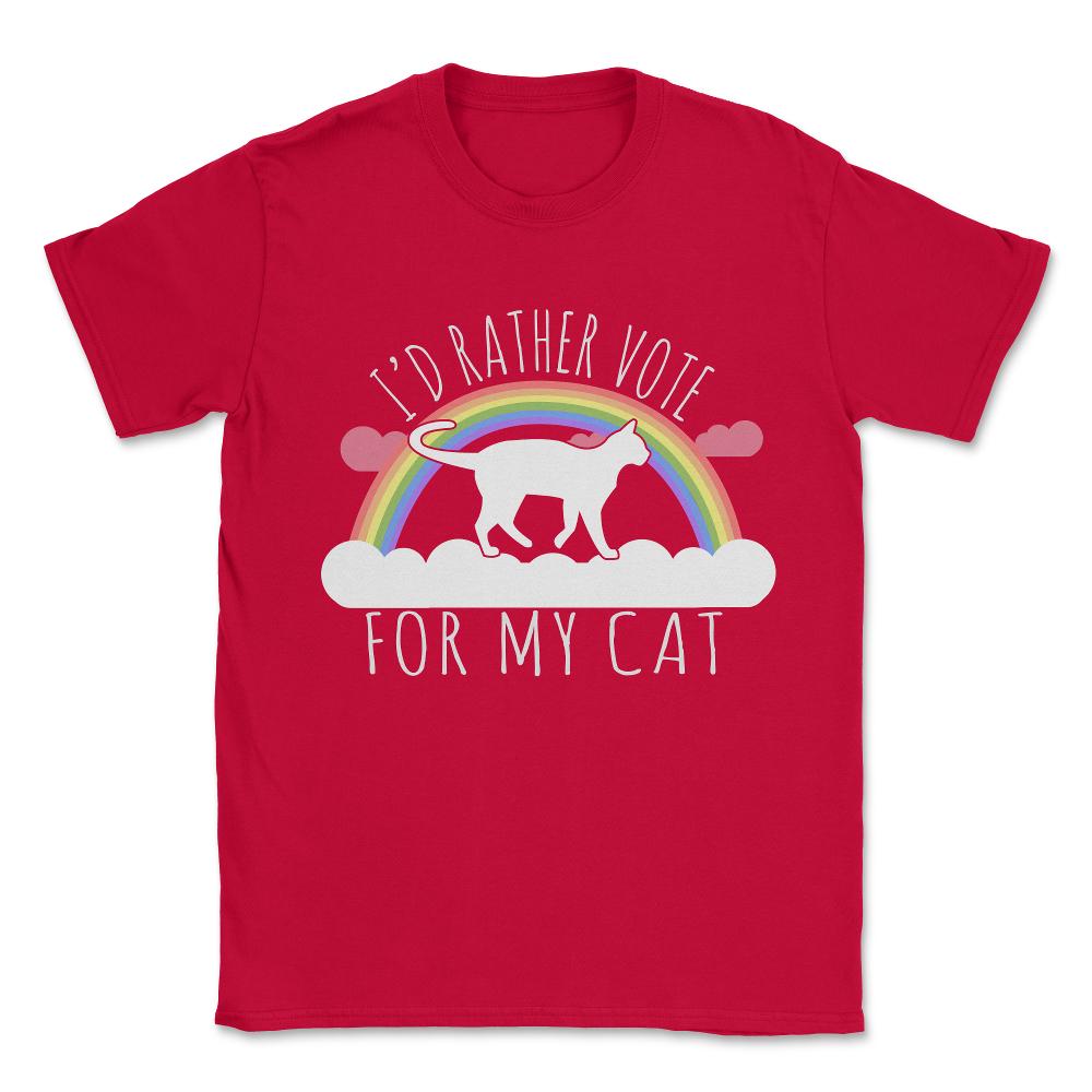 I'd Rather Vote For My Cat Unisex T-Shirt - Red