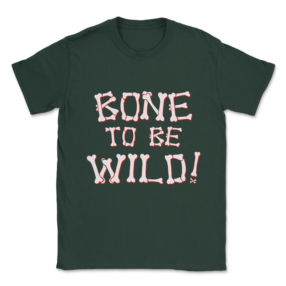 Bone To Be Wild Unisex T-Shirt - Forest Green