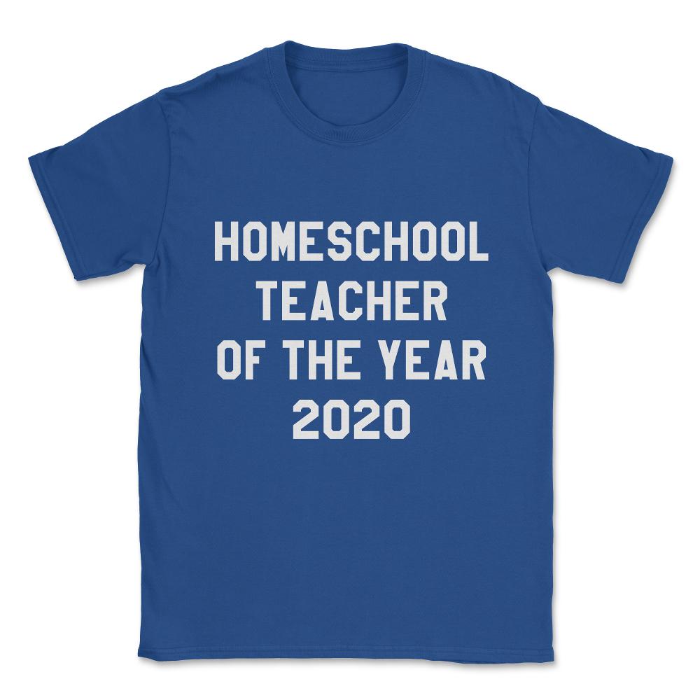 Homeschool Teacher of the Year 2020 Unisex T-Shirt - Royal Blue