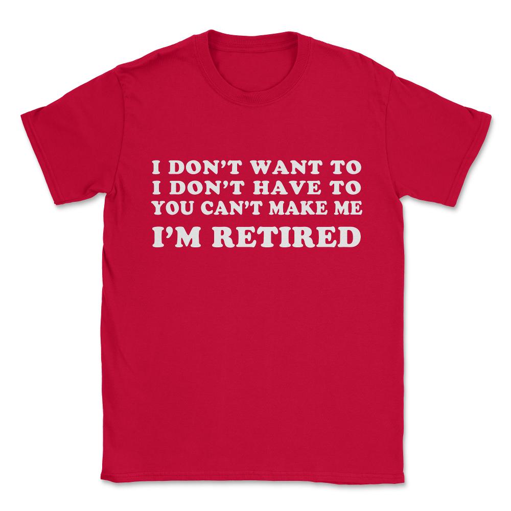 Funny Retired Retirement Gift Unisex T-Shirt - Red