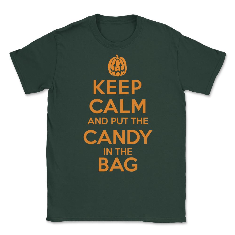 Keep Calm and Put the Halloween Candy in the Bag Unisex T-Shirt - Forest Green