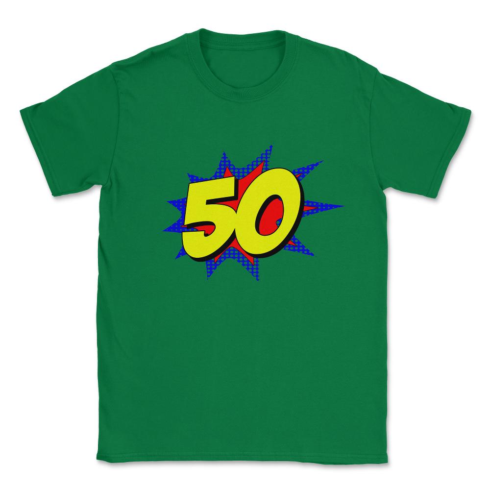 Superhero 50 Years Old Birthday Unisex T-Shirt - Green