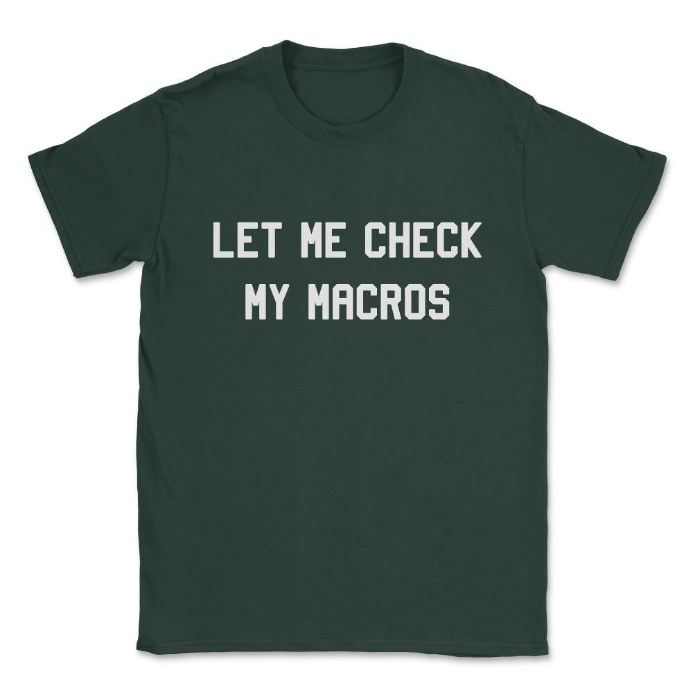 Let Me Check My Macros Unisex T-Shirt - Forest Green