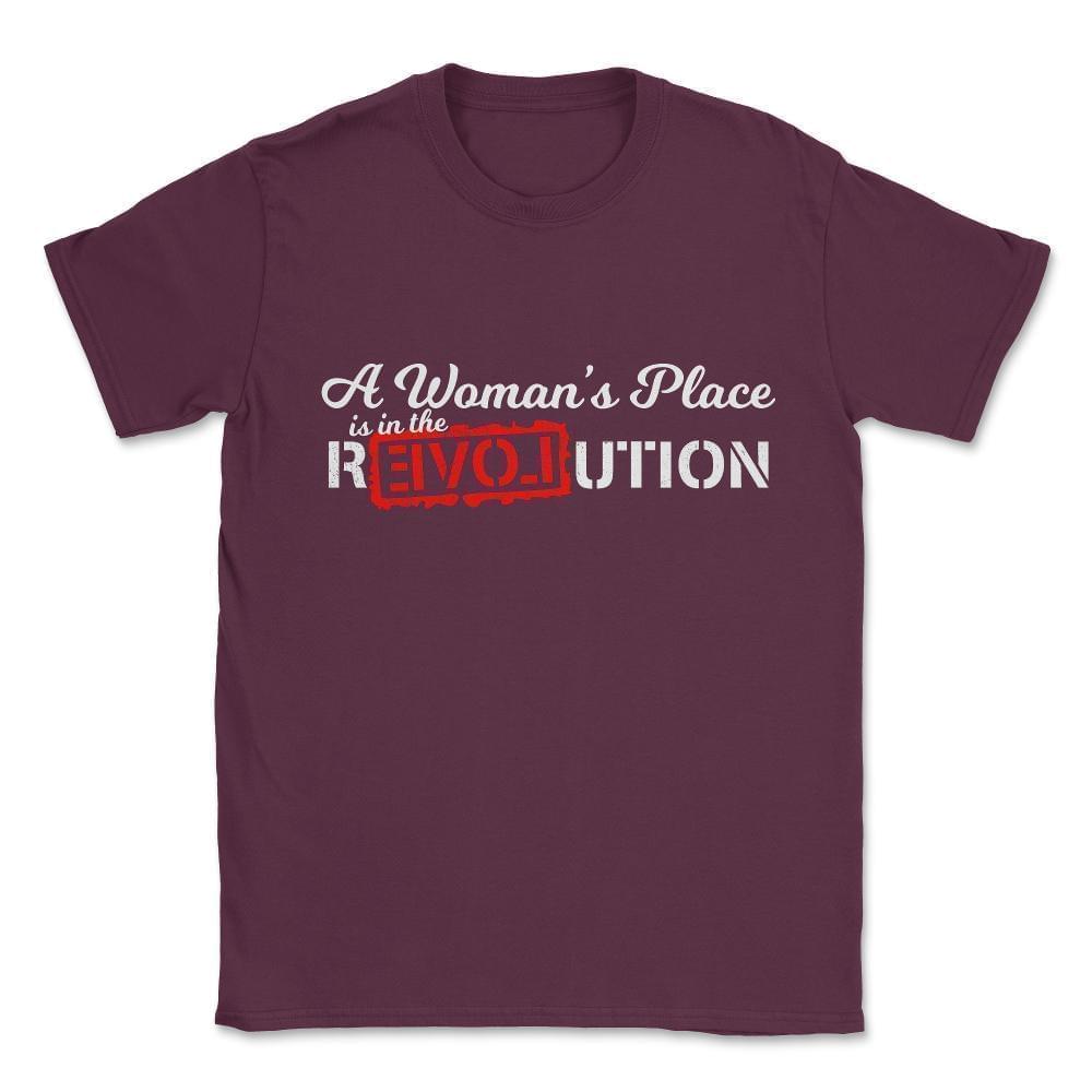 A Woman's Place Is In The Revolution Unisex T-Shirt