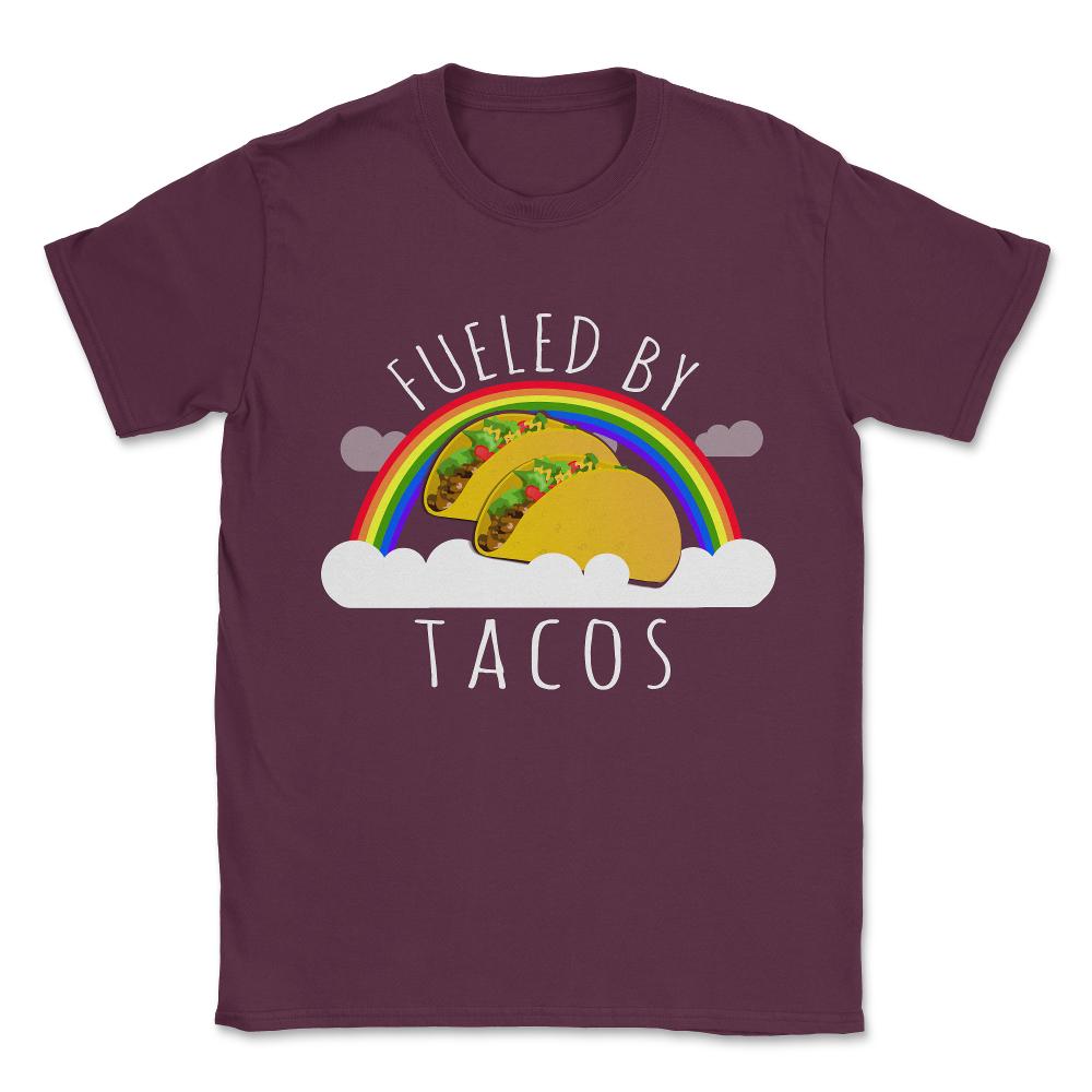 Fueled By Tacos Unisex T-Shirt - Maroon