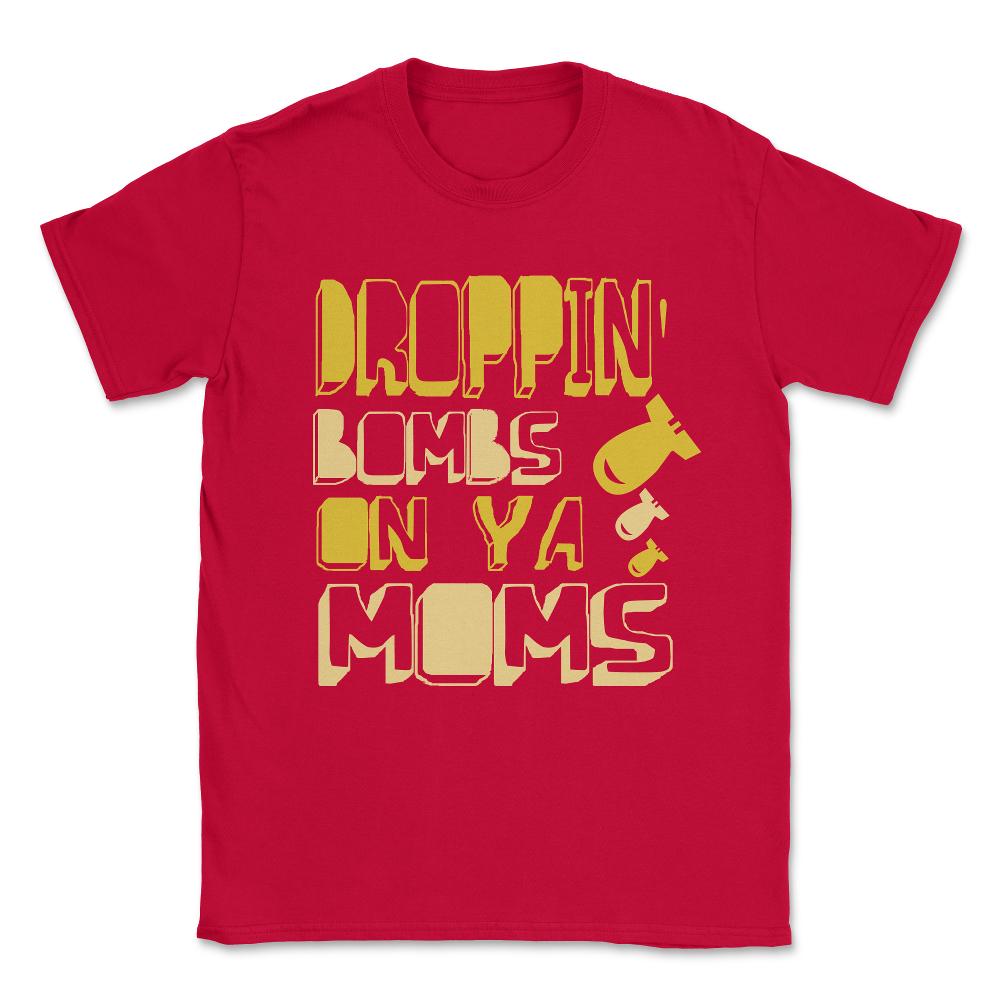 Droppin' Bombs On Ya Moms Unisex T-Shirt - Red