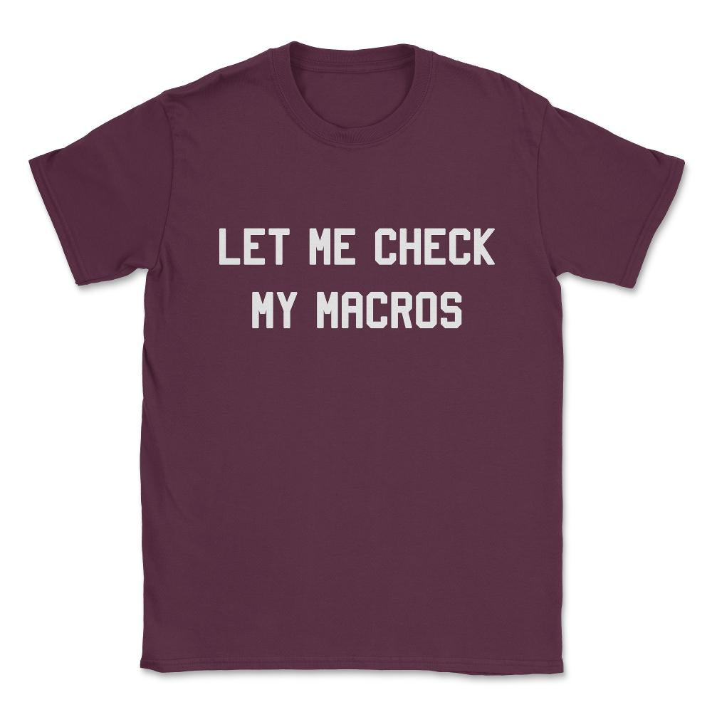 Let Me Check My Macros Unisex T-Shirt - Maroon