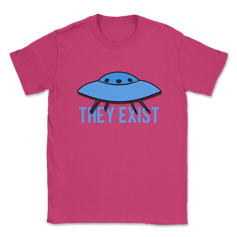 They Exist UFO Aliens Unisex T-Shirt - Heliconia