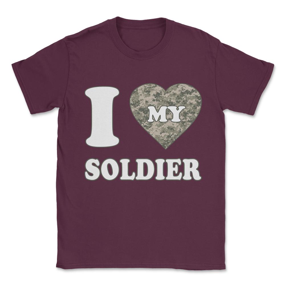 I Love My Soldier Unisex T-Shirt - Maroon