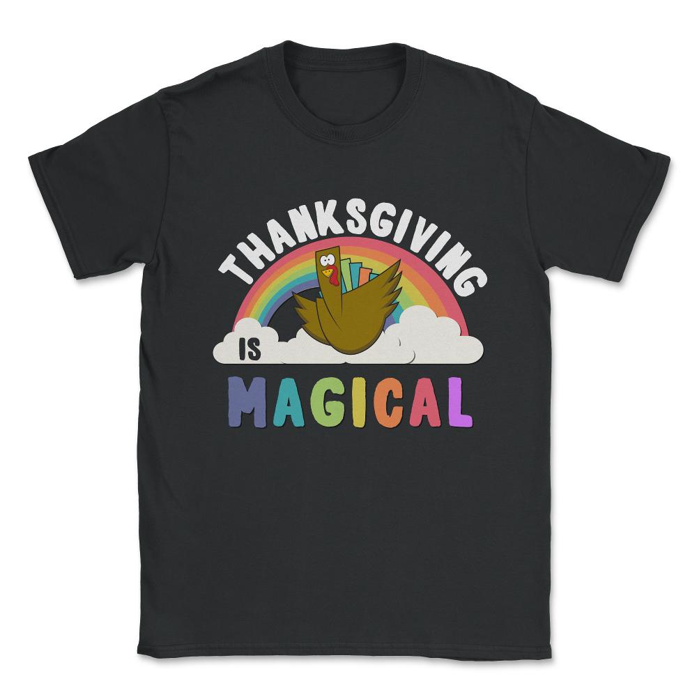 Thanksgiving Is Magical Unisex T-Shirt - Black