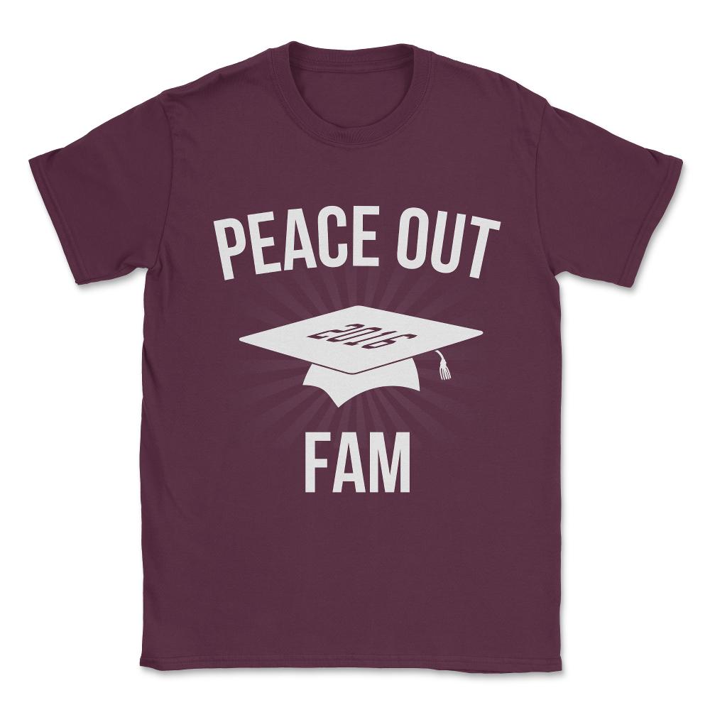 Peace Out Fam Funny Graduation Unisex T-Shirt - Maroon