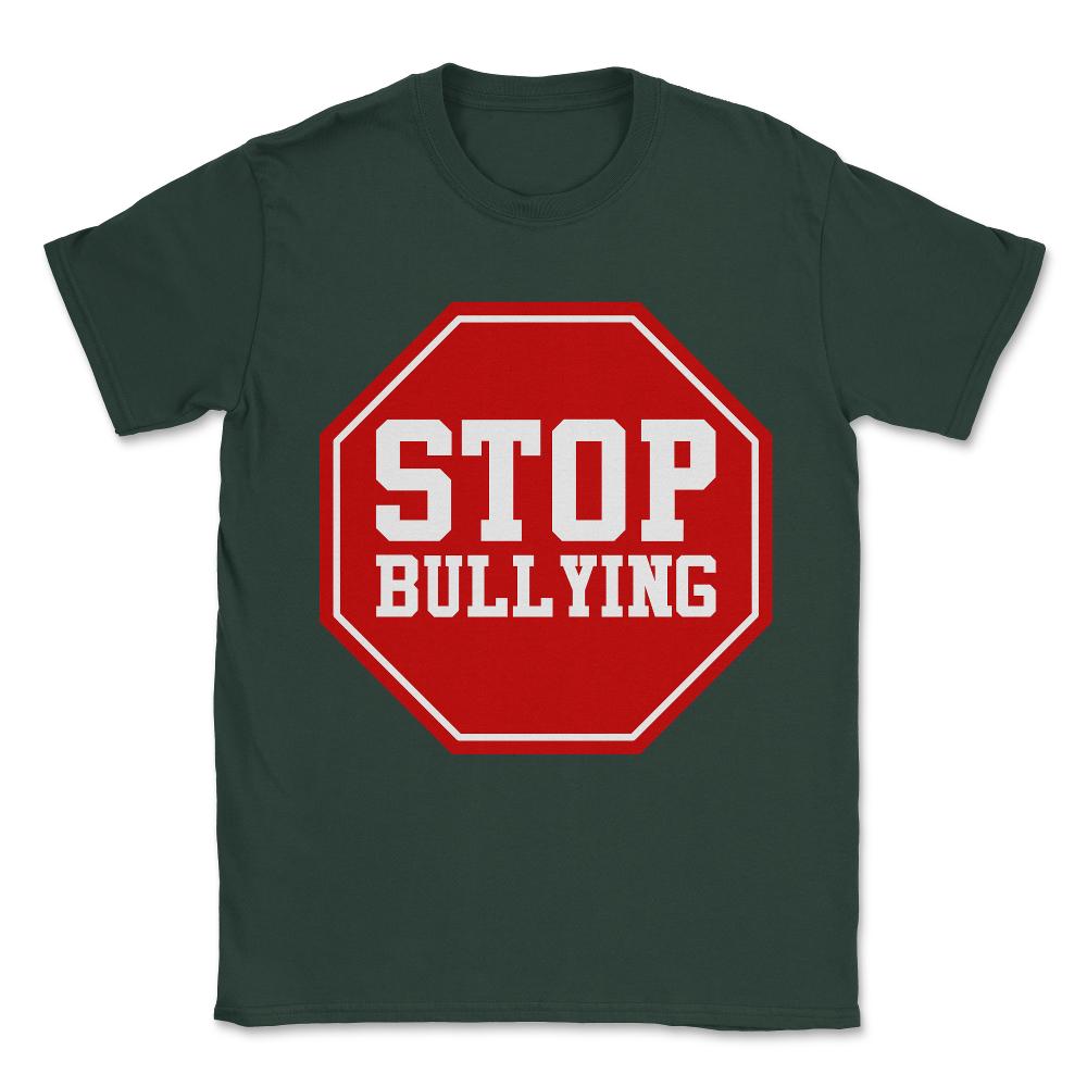 Stop Bullying Unisex T-Shirt - Forest Green