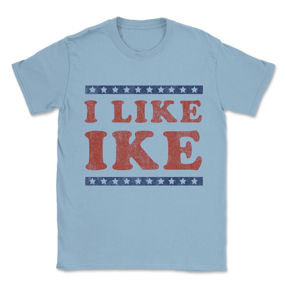 I Like Ike Unisex T-Shirt - Light Blue