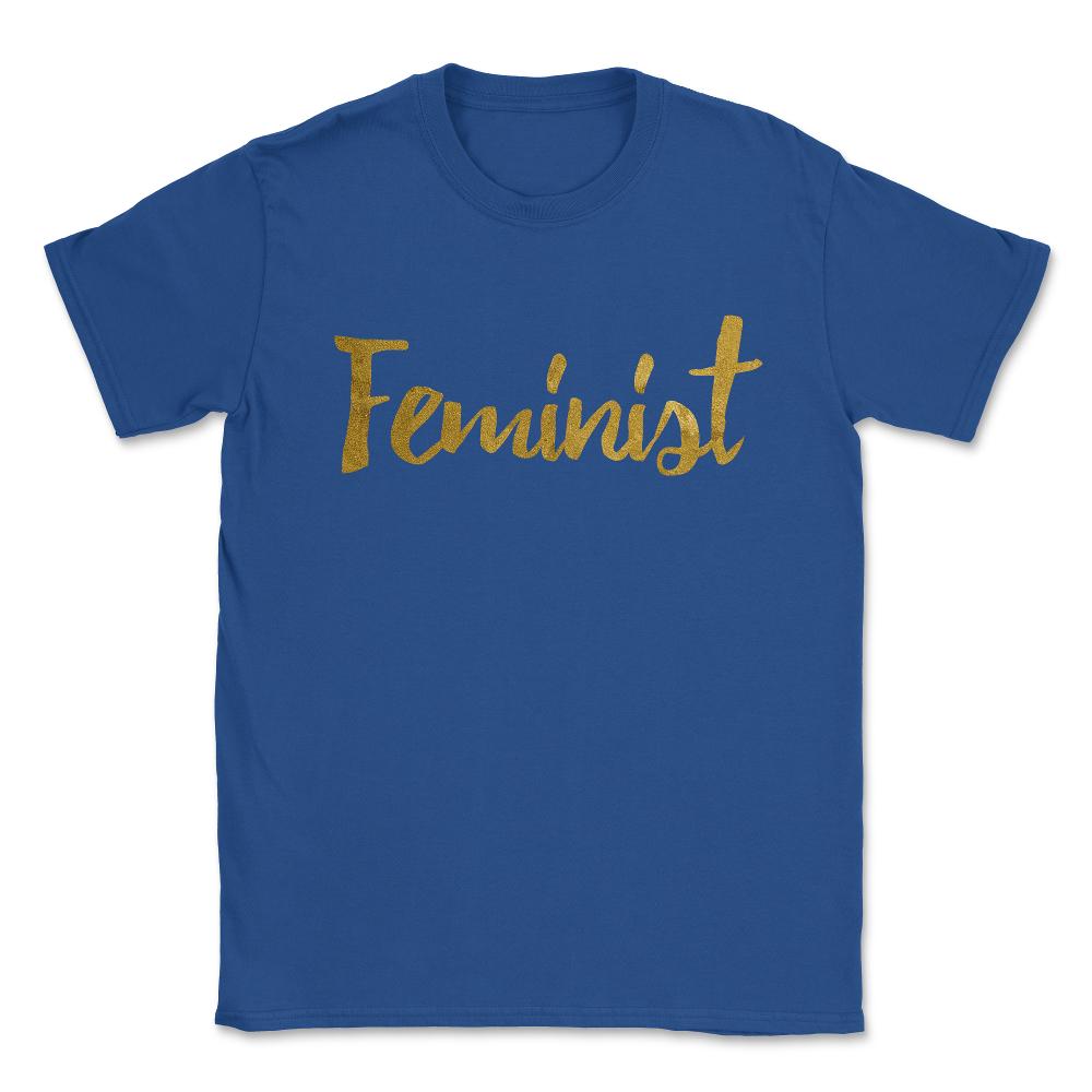 Feminist Gold Script Unisex T-Shirt - Royal Blue