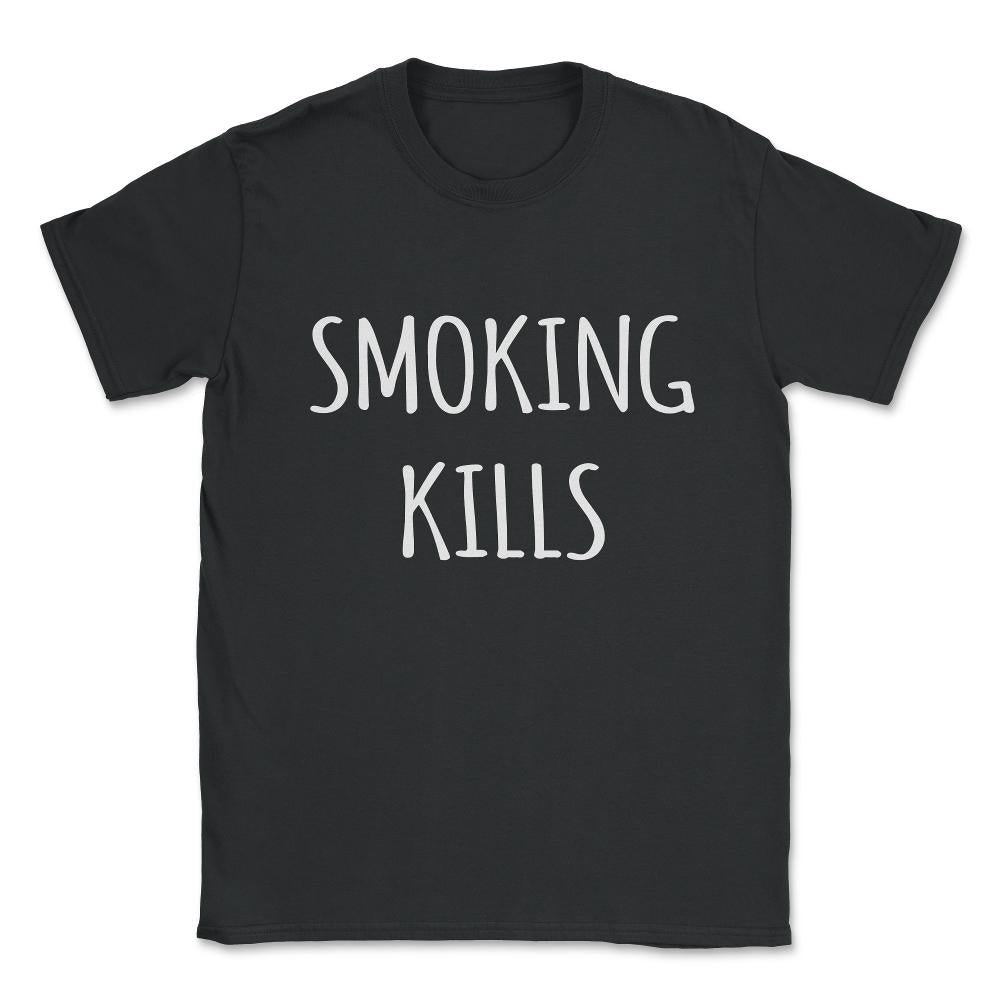 Smoking Kills Shirt Unisex T-Shirt - Black