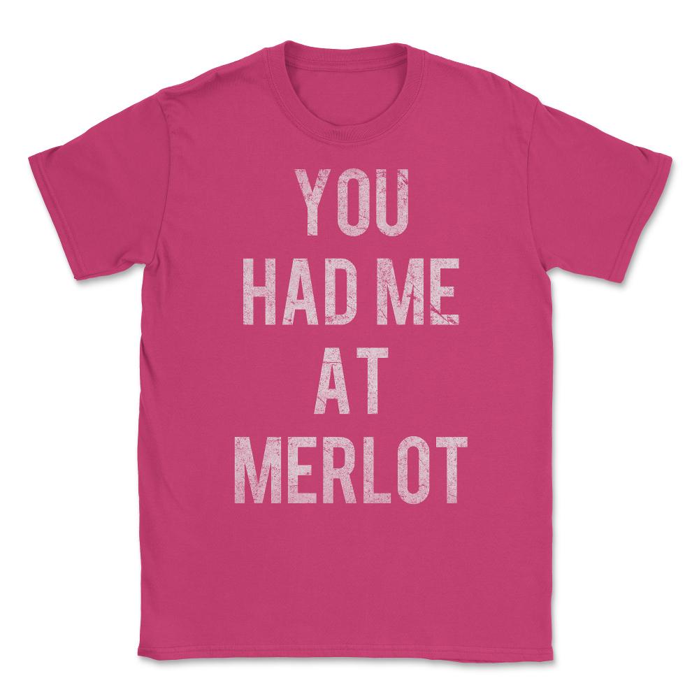 You Had Me At Merlot Vintage Unisex T-Shirt - Heliconia