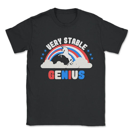 Very Stable Genius Patriotic Unisex T-Shirt - Black