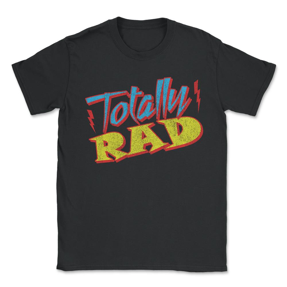 Totally Rad Retro 1980's Eighties Costume Unisex T-Shirt - Black